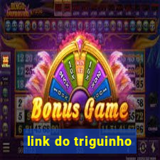 link do triguinho